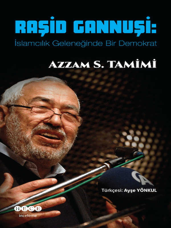 Raşid Gannuşi : İslamcılık Geleneğinde Bir Demokrat