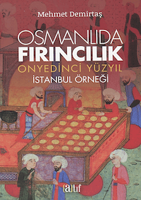 Osmanlıda Fırıncılık - Onyedinci Yüzyıl İstanbul Örneği