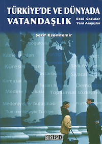 Türkiye'de ve Dünyada Vatandaşlık - Eski Sorular Yeni Arayışlar