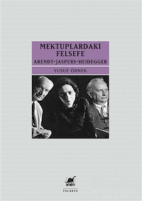 Mektupardakİ Felsefe Arendt - Jaspers - Heidegger