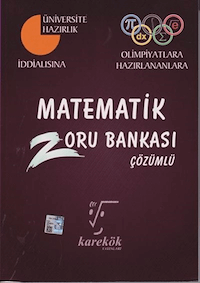 Matematik Çözümlü Zoru Bankası OIimpiyatlara Hazırlananlara Matematik Çözümlü Zoru Bankası OIimpiyatlara Hazırlananlara