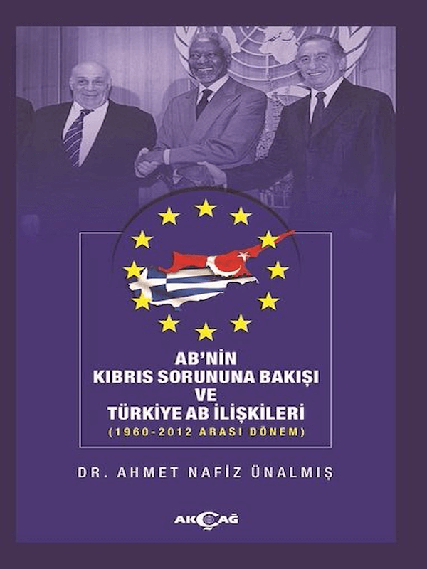 AB'nin Kıbrıs Sorununa Bakışı ve Türkiye AB İlişkileri - 1960-2012 Arası Dönem