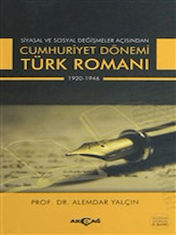 Siyasal ve Sosyal Değişmeler Açısından Cumhuriyet Dönemi Türk Romanı 1920-1946