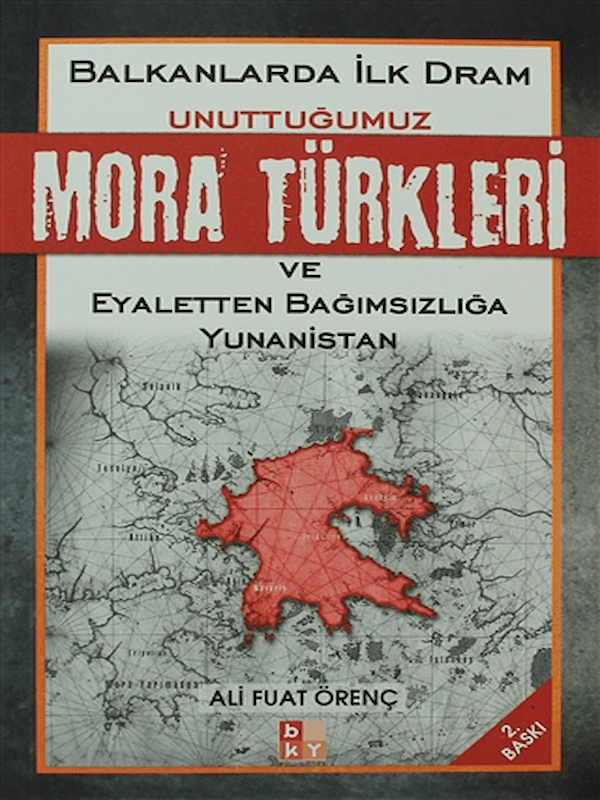 Unuttuğumuz Mora Türkleri ve Eyaletten Bağımsızlığa Yunanistan