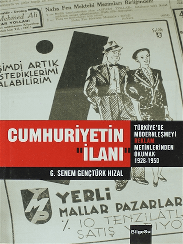 Cumhuriyetin İlanı Türkiye'de Modernleşmeyi Reklam Metinlerinden Okumak (1928-1950)