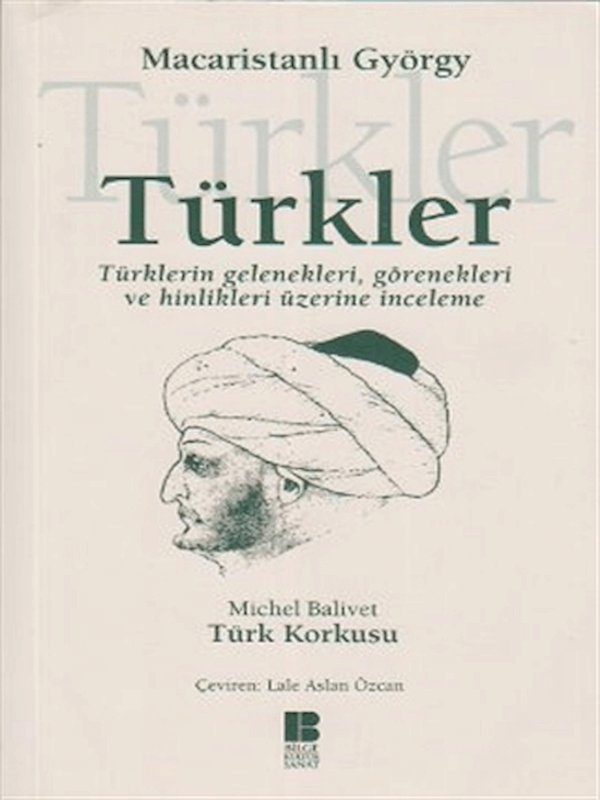 Türkler - Türklerin Gelenekleri,Görenekleri ve Hinlikleri Üzerine İnceleme