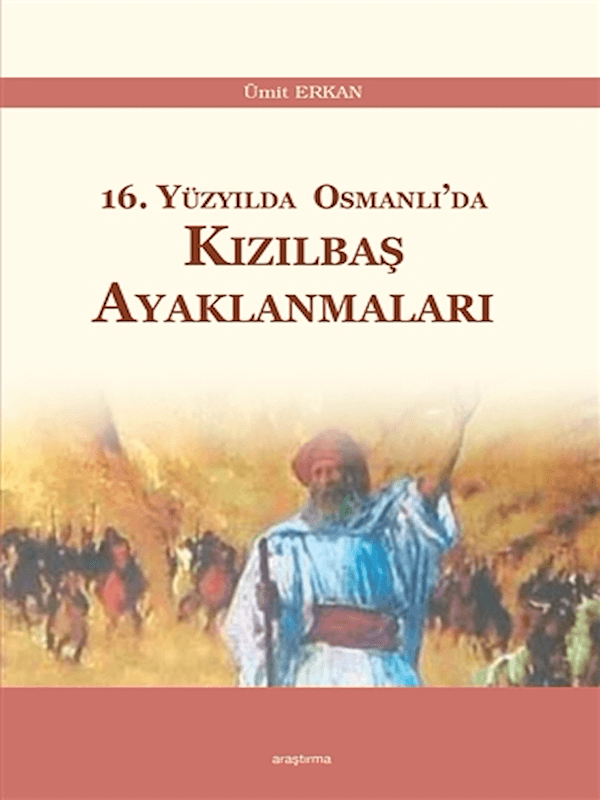 16. Yüzyılda Osmanlı’da Kızılbaş Ayaklanmaları