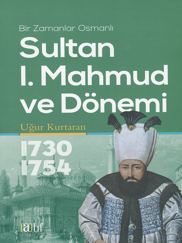 Bir Zamanlar Osmanlı - Sultan 1. Mahmud ve Dönemi 1730-1754