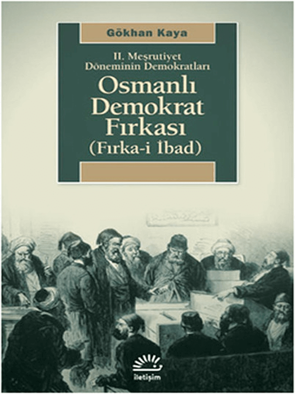 2. Meşrutiyet Döneminin Demokratları - Osmanlı Demokrat Fırkası