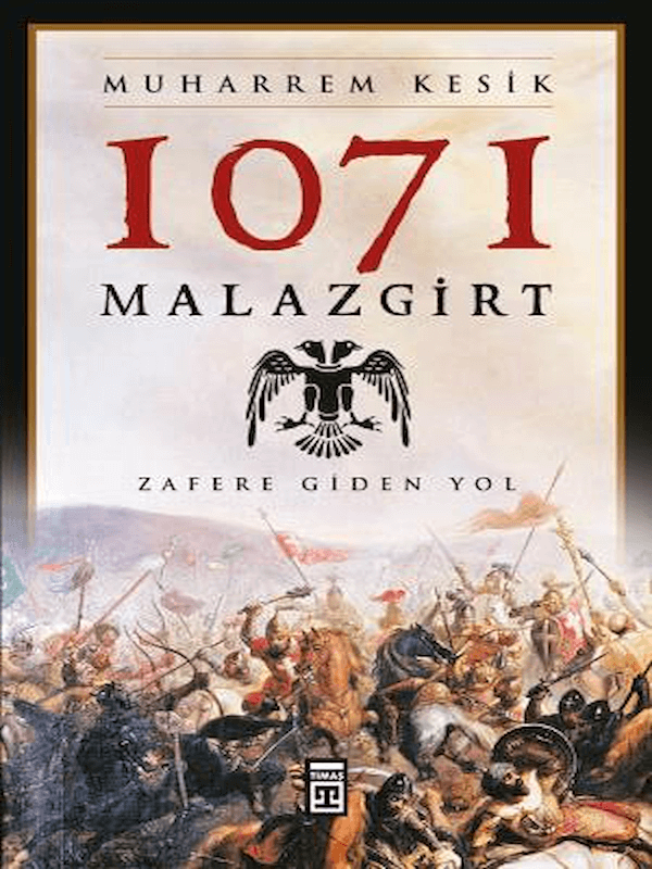 1071 Malazgirt - Zafere Giden Yol