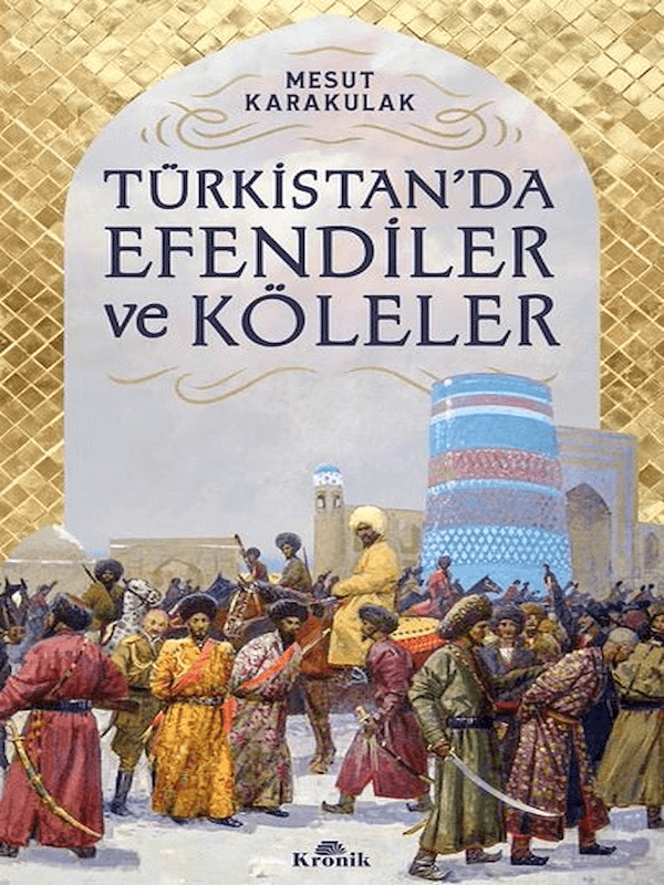 Türkistan’da Efendiler ve Köleler