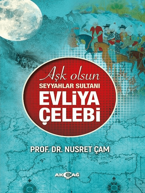 Aşk Olsun Seyyahlar Sultanı Evliya Çelebi